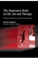 The Expressive Body in Life, Art, and Therapy