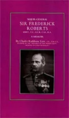 Major-General Sir Frederick S. Roberts Bart VC GCB CIE RA