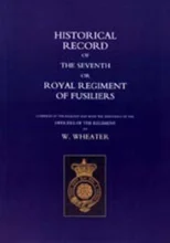 Historical Records of the Seventh or Royal Regiment of Fusiliers