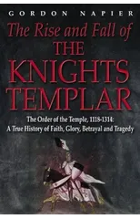 The Rise and Fall of the Knights Templar