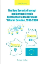 The New Security Concept and German-French Approaches to the European 'pillar of Defence', 1990-2000