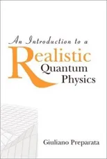 An Intro to a Realistic Quantum Physics