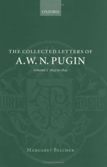 The Collected Letters of A. W. N. Pugin