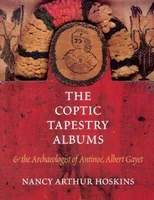 The Coptic Tapestry Albums and the Archaeologist of Antinoe, Albert Gayet