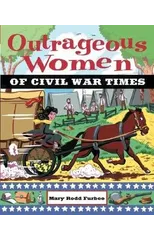 Outrageous Women of Civil War Times