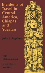 Incidents of Travel in Central America, Chiapas and Yucatan