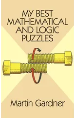 My Best Mathematical and Logic Puzzles