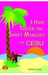 I Have Tasted the Sweet Mangoes of Cebu