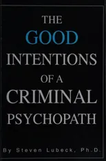 The Good Intentions of a Criminal Psychopath