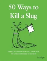 50 Ways to Kill a Slug