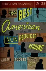 The Best American Nonrequired Reading 2003
