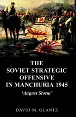 The Soviet Strategic Offensive in Manchuria, 1945