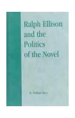 Ralph Ellison and the Politics of the Novel
