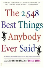 The 2,548 Best Things Anybody Ever Said