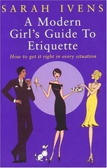 A Modern Girl's Guide To Etiquette