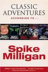 Classic Adventures According to Spike Milligan