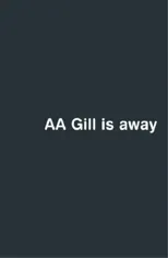 AA Gill is Away