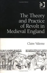 The Theory and Practice of Revolt in Medieval England