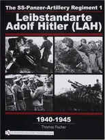 The SS-Panzer-Artillery Regiment 1 Leibstandarte Adolf Hitler (LAH) in World War II