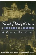 Social Policy Reform in Hong Kong and Shanghai