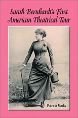Sarah Bernhardt's First American Theatrical Tour, 1880-1881