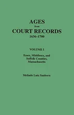 Ages from Court Records, Essex, Middlesex, and Suffolk Counties, Massachusetts
