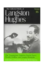 The Collected Works of Langston Hughes v.16; Frederico Garcia Lorca, Nicolas Guillen and Jacques Roumain;Frederico Garcia Lorca, Nicolas Guillen and Jacques Roumain