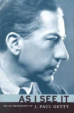 As I See It – The Autobiography of J.Paul Getty