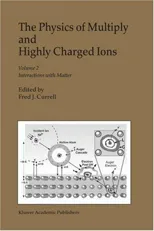 The Physics of Multiply and Highly Charged Ions