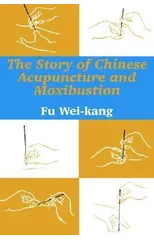 The Story of Chinese Acupuncture and Moxibustion
