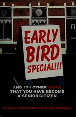 Early Bird Special!!! and 174 Other Signs That You Have Become a Senior Citizen