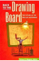 Back To The Drawing Board – Future Of Pro–Life Movement