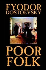 Poor Folk by Fyodor Mikhailovich Dostoevsky, Fiction, Classics