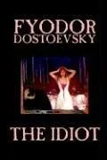 The Idiot by Fyodor Mikhailovich Dostoevsky, Fiction, Classics