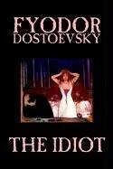 The Idiot by Fyodor Mikhailovich Dostoevsky, Fiction, Classics