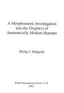 A Morphometric Investigation into the Origin(s) of Anatomically Modern Humans