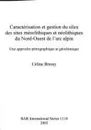 Caracterisation et gestion du silex des sites mesolithiques et neolithiques du Nord-Ouest de l'arc alpin