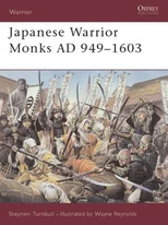 Japanese Warrior Monks AD 949–1603