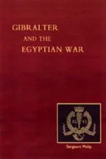 Reminiscences of Gibraltar, Egypt and the Egyptian War, 1882 (from the Ranks)
