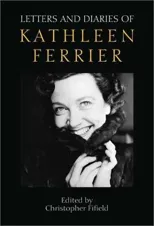 Letters and Diaries of Kathleen Ferrier