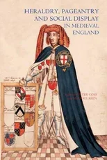 Heraldry, Pageantry and Social Display in Medieval England