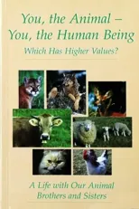 You, the Animal - You, the Human Being