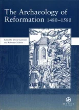 The Archaeology of Reformation,1480-1580