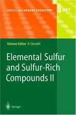 Elemental Sulfur and Sulfur-Rich Compounds II (2003)