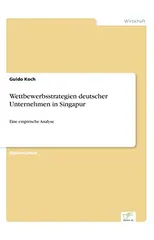Wettbewerbsstrategien deutscher Unternehmen in Singapur