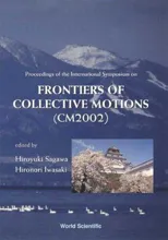 Frontiers of Collective Motions - Proceedings of the International Symposium (Cm2002)