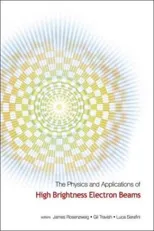 Physics and Applications of High Brightness Electron Beams, the - Proceedings of the Icfa Workshop
