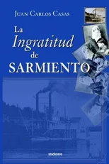 La Ingratitud De Sarmiento