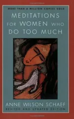 Meditations For Women Who Do Too Much Revised