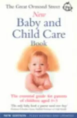 The Great Ormond Street New Baby & Child Care Book